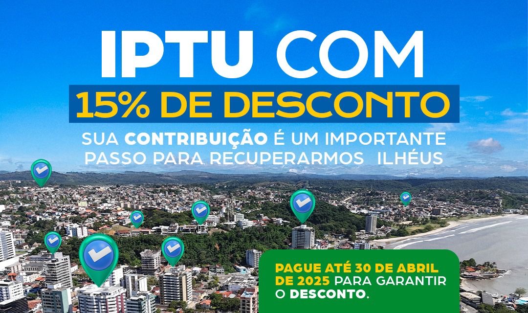 IPTU 2025: CONTRIBUINTES TÊM  15% DE DESCONTO EM COTA ÚNICA ATÉ 30 DE ABRIL